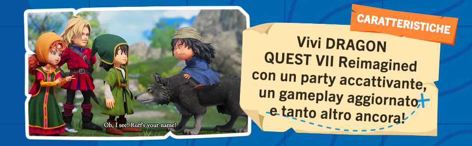 Il testo recita &laquo;VIVI DRAGON QUEST VII Reimagined&raquo;. Banner promozionale di gioco che mostra personaggi animati in un paesaggio colorato con testo in italiano.